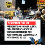 Presidente do Sindasp alerta para déficit de agentes e critica substituição por monitoramento eletrônico em Mato Grosso do Sul